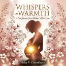 Whispers of Warmth: A Confession from Mother's First Love Audiobook