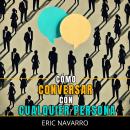 [Spanish] - Cómo Conversar con Cualquier Persona: Habilidades Sociales, Técnicas de Comunicación y L Audiobook