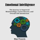 Emotional Intelligence: Mastering Self-Awareness, Relationships and Effective Communication Audiobook