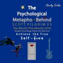 The Psychological Metaphor Behind SCOTT PILGRIM VS THE WORLD (The Movie) 2010: Advanced Analysis of the Psychology and Deep Spirituality Behind Movies, Series and Anime Audiobook