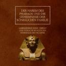 [German] - Der Harem des Pharaos und die Geheimnisse der königlichen Familie: Liebesbeziehungen, Ver Audiobook