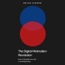 The Digital Minimalism Revolution: How to Simplify Your Life in the Digital Age Audiobook