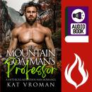 The Mountain Goatman's Professor: A Mythical Mountain Man Romance Audiobook