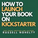 How to Launch Your Book on Kickstarter Audiobook