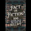 Fact or Fiction? 500 Shocking Truths That Sound Like Bull$#t' Audiobook