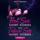 Cover of Hot Sex Short Stories and Taboo Sex Short Stories: Four Books in One. Gangbangs, Threesomes, Anal Sex, Swingers, MILFs, Lesbians, Escorts, and More