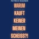 [German] - Warum kauft keiner meinen Scheiss?: Das ehrlichste Buch, das du jemals über dein Onlinebu Audiobook