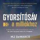 [Hungarian] - MJ DeMarco - Gyorsítósáv a milliókhoz: Ismerd meg a meggazdagodás titkát, és légy gazd Audiobook