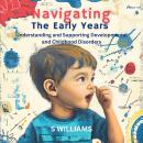 Navigating the Early Years: Understanding and Supporting Developmental and Childhood Disorders Audiobook