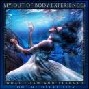 My Out of Body Experiences -  What I Saw and Learned on the Other Side: Spiritual Awakening,  State  Audiobook