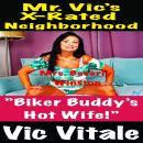 Mr. Vic’s X-Rated Neighborhood 'Biker Buddy’s Hot Wife !” Audiobook