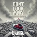 Don’t Look Away: The Children Are Dying and the World Is Watching: Gaza’s Genocide, Denial, and Empi Audiobook