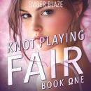Knot Playing Fair: Book One Audiobook