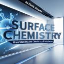 Surface Chemistry: Understanding the Chemistry of Interfaces Audiobook
