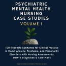 Psychiatric Mental Health Nursing Case Studies, Volume 1: 100 Real-Life Scenarios for Clinical Pract Audiobook