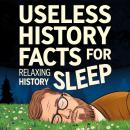 Useless History Facts For Sleep Audiobook