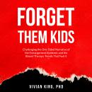 Forget Them Kids: Challenging the One-Sided Narrative of the Estrangement Epidemic and the Biased Th Audiobook
