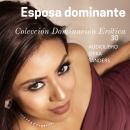 [Spanish] - Esposa Dominante: Dominación y Sumisión Erótica 30 Audiobook