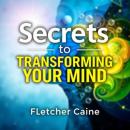 Secrets to Transforming Your Mind: The Art of Peaceful Living: 'Elevate your mind! Experience transf Audiobook