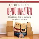[German] - Erfolg durch Gewohnheiten: Spielerisch Disziplin lernen und Erfolg leben Audiobook
