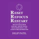 Reset Refocus Restart: Bounce back from failure, adjust goals, build resilience, and achieve breakth Audiobook