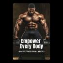 Empower Every Body: Adaptive Fitness for All Abilities Audiobook
