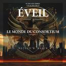 [French] - Éveil : Le Monde du Consortium: Au-delà des ombres, une autre vérité Audiobook