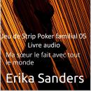 [French] - Jeu de Strip Poker familial: Ma sœur le fait avec tout le monde: Jeu de Strip Poker famil Audiobook
