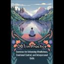 DBT in Practice: Exercises for Enhancing Mindfulness, Emotional Control, and Interpersonal Skills Audiobook