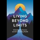 Living Beyond Limits: Unlocking the Science and Art of Lasting Health Audiobook
