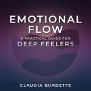 Emotional Flow: A Practical Guide for Deep Feelers Audiobook