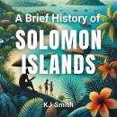 Cover of A Brief History of the Solomon Islands