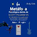[Spanish] - La metáfora psicológica detrás de SCOTT PILGRIM VS EL MUNDO (La película) 2010:: Análisi Audiobook