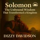 Solomon: The Unbound Wisdom That Transformed a Kingdom: The Inspirational King of Wisdom Audiobook