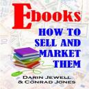 E-books:  How To Sell and Market Them Audiobook