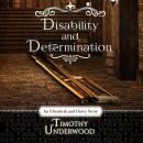 Disability and Determination: An Elizabeth and Darcy Story Audiobook