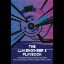 Cover of The LLM Engineer's Playbook: Mastering the Development of Large Language Models for Real-World Applications