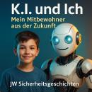 [German] - K.I. und Ich – Mein Mitbewohner aus der Zukunft Audiobook