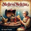 Medieval Medicine: Practices and Beliefs Audiobook