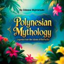 Cover of Polynesian Mythology: Legends from the Islands of the Pacific