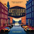 Amsterdam History: Memoirs of The World’s Most Liberal City Audiobook