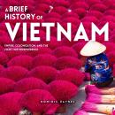 Cover of A Brief History of Vietnam: Empire, Colonization, and the Fight for Independence