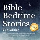 Bible Bedtime Stories for Adults 2 in 1: Peaceful Tales of Faith, Hope, and God's Love to Soothe You Audiobook