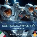 [Italian] - La Singolarità: Genesis Audiobook