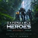 Expendable Heroes: The Planet Trap Audiobook