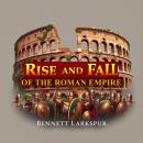 The Rise and Fall of the Roman Empire: Secrets Behind Its Epic Struggles: 'Discover the captivating  Audiobook