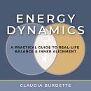 Energy Dynamics: A Practical Guide to Real-Life Balance and Inner Alignment Audiobook