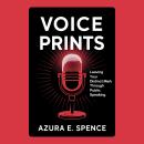 Voice Prints: Leaving Your Distinct Mark Through Public Speaking Audiobook