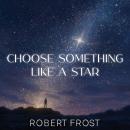 Choose Something Like a Star Audiobook