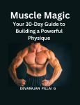 Muscle Magic: Your 30-Day Guide to Building a Powerful Physique Audiobook